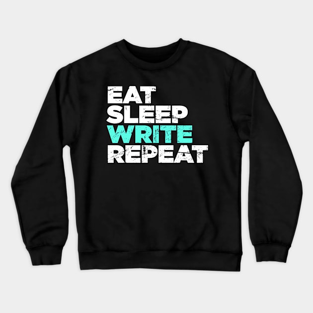 Eat, Sleep, Write | Funny Novelist Writer Gift Crewneck Sweatshirt by MeatMan